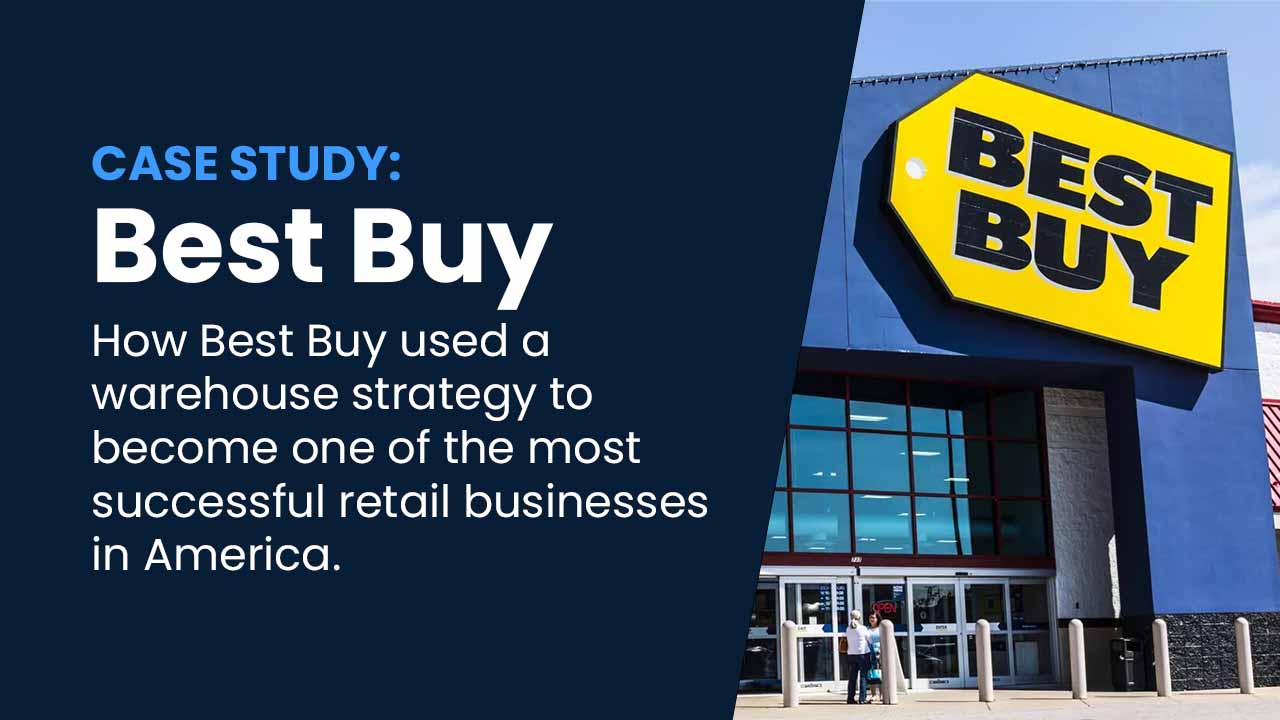 A case study of how best buy used warehousing strategies to become successful